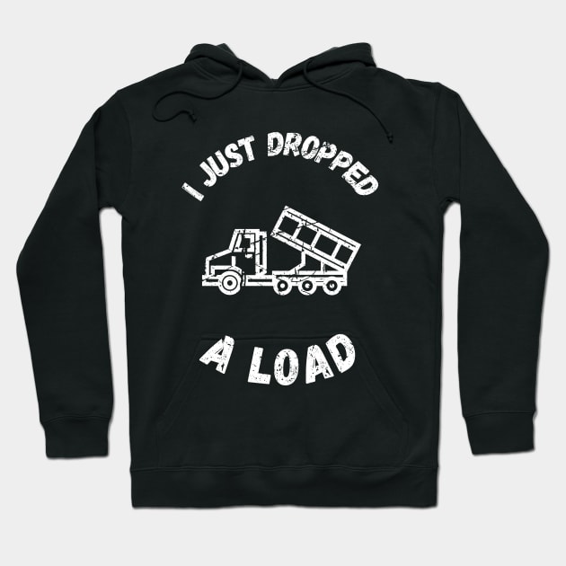 I Just Dropped A Load Hoodie by maxdax